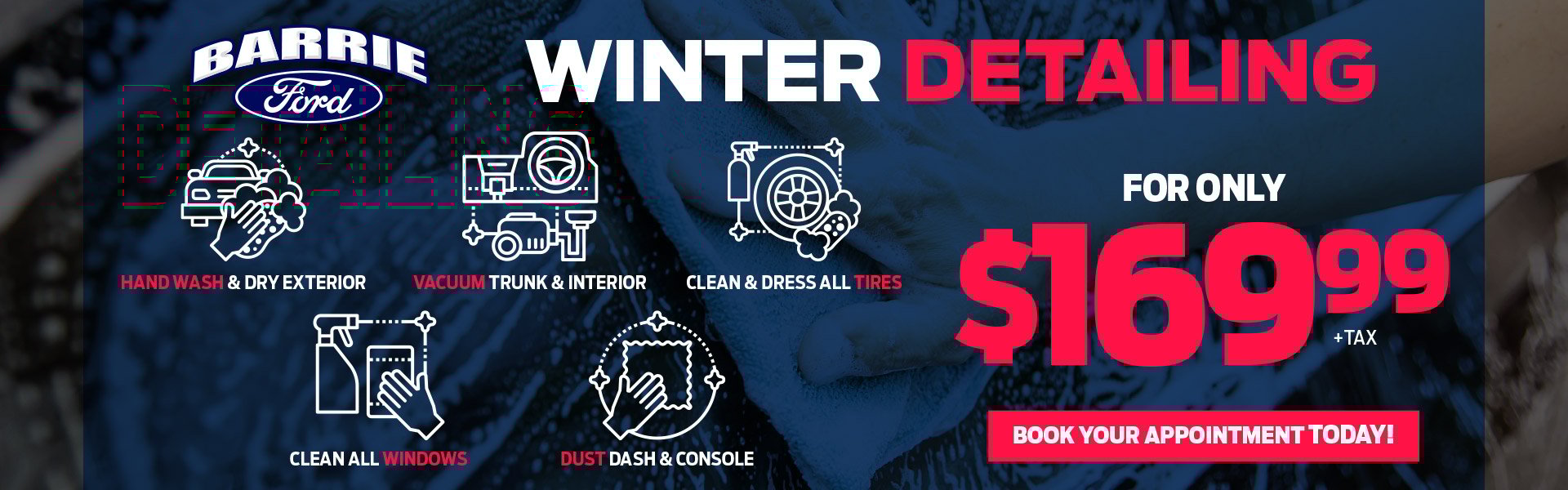 A winter detailing promotion graphic with icons for hand wash and dry, interior vacuum, tire cleaning and dressing, window cleaning, and dash and console dusting. The background shows a close-up of a vehicle being washed. Large red pricing displays “$169.99 + tax” and the Barrie Ford logo appears at the top.